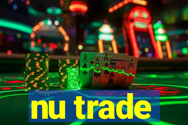 nu trade